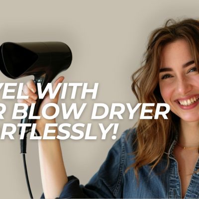 The Ultimate Guide to Traveling with a Blow Dryer: What You Need to Know