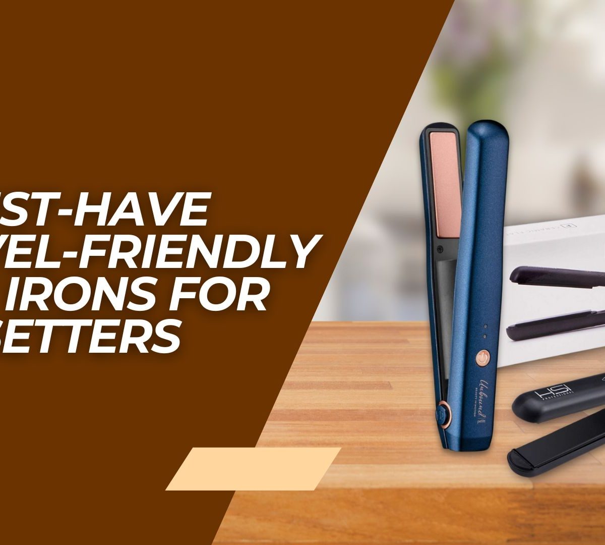 Top 10 Travel-Friendly Flat Irons for Jet-Setters